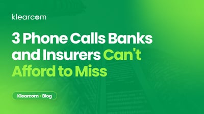 3 Phone Calls Banks and Insurers Can't Afford to Miss