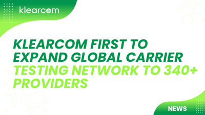Klearcom First To Expand Global Carrier Testing Network to 340+ Providers