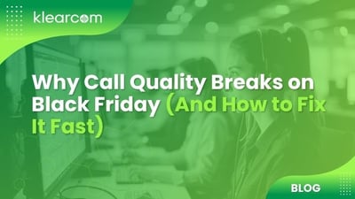 Why Call Quality Breaks on Black Friday (And How to Fix It Fast)