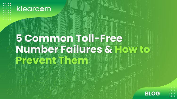 5 Common Toll-Free Number Failures and How to Prevent Them