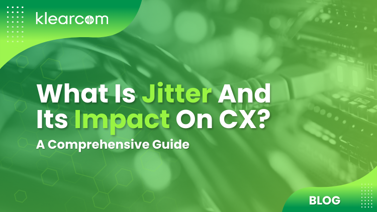 What is Jitter and Its Impact on CX? A Comprehensive Guide