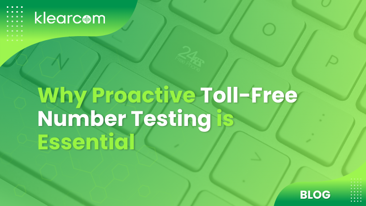 Why Proactive Toll Free Number Testing is Essential