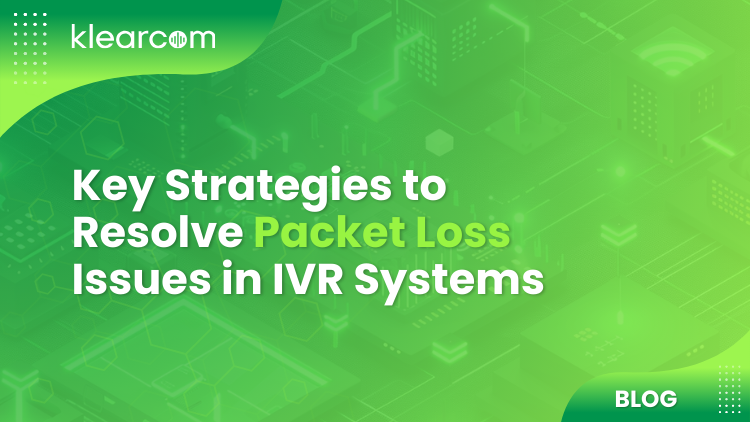 Key Strategies to Resolve Packet Loss Issues in IVR Systems