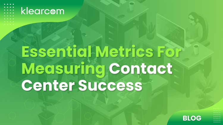 Essential Metrics for Measuring Contact Center Success