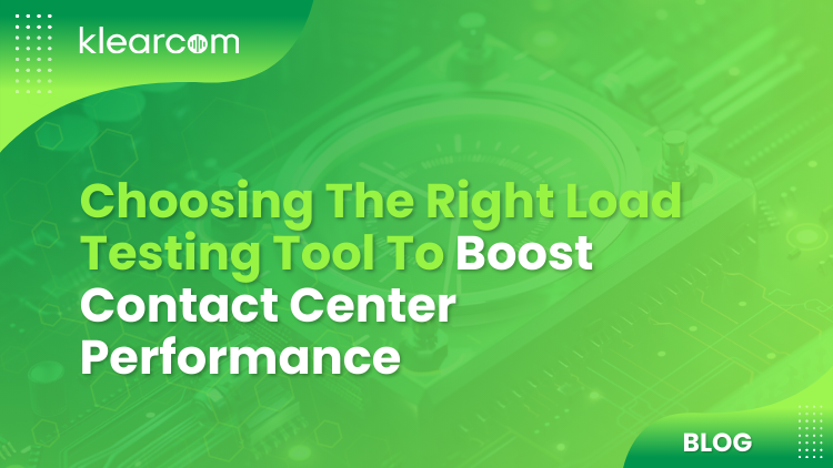 Choosing the Right Load Testing Tool To Boost Contact Center Performance