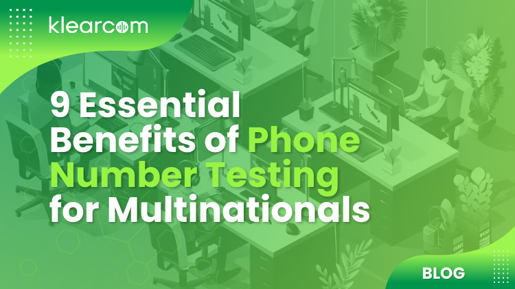 9 Essential Benefits of Phone Number Testing for Multinationals