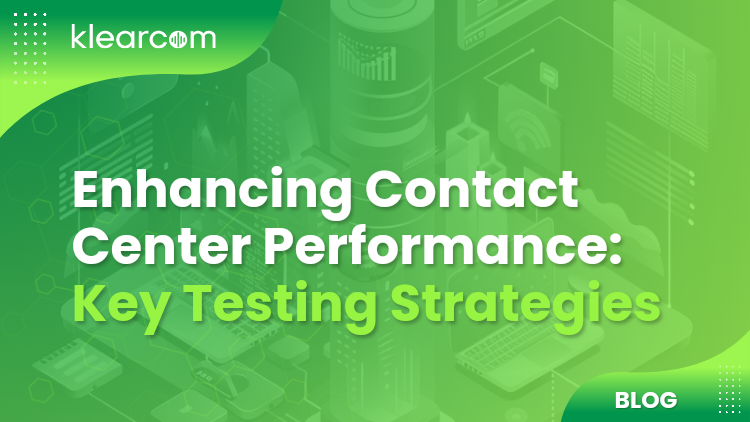 Enhancing Contact Center Performance: Key Testing Strategies